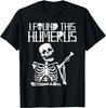 Halloween Skeleton I Found Humerus Funny Costume Matching T-Shirt