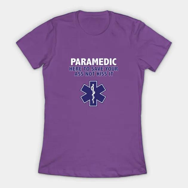 Paramedic Funny Here To Save Your Ass Not Kiss It Womens TShirt