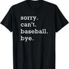 Sorry Can't Baseball Bye Home Run Busy Mama Dad Player Sport T-Shirt