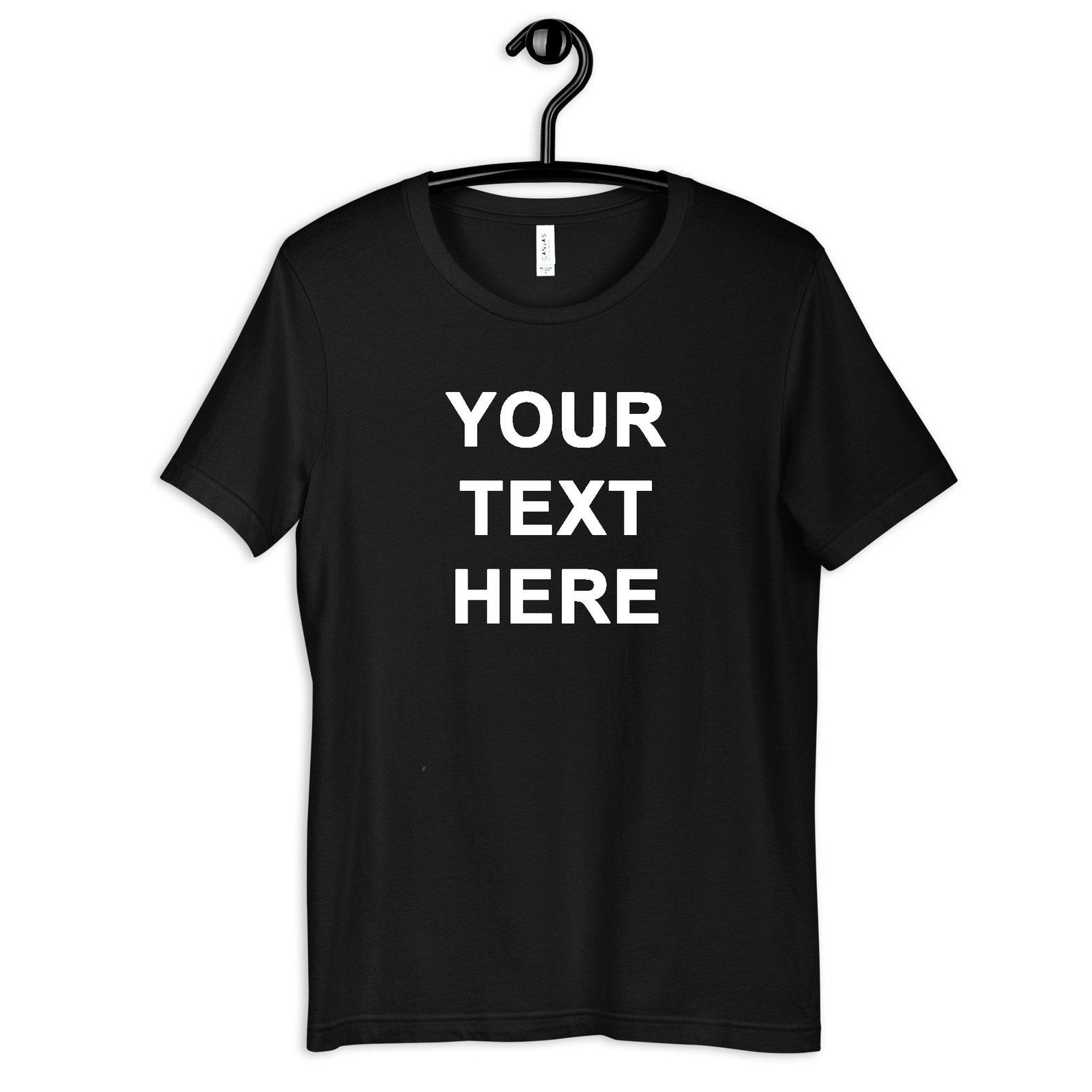 Custom Text Shirt, Customized Text T-Shirt, Personalized Kids Tee, Womens Tee, T-shirt, T-shirt, Tank Top, Kids T-shirt, Toddler TShirt 2XL