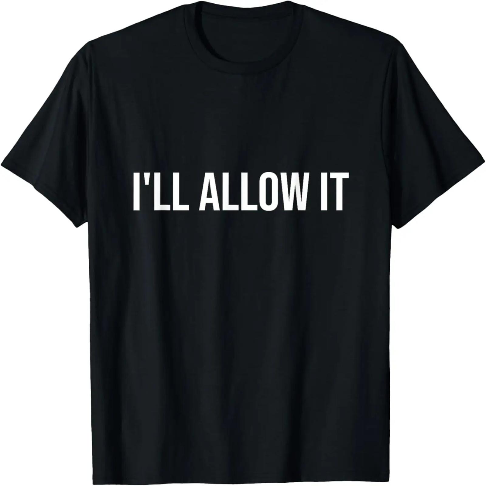 

I ll Allow It T-Shirt XXXXXL чёрный