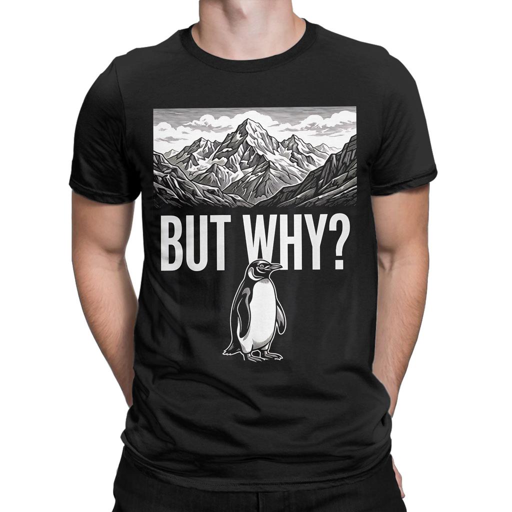 Funny But Why Funny Penguin Hiking Mountain Sarcastic Penguin Meme TShirt Men 100 Cotton T Shirt Short Sleeve Tees Clothing