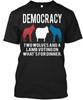 Democracy Quote Limited Stock T-Shirt Made In the USA Size S To 5XL