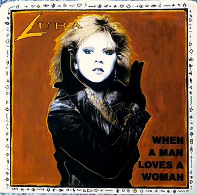 7inch Record LUBA - When A Man Loves A Woman B73043 Capitol Records 1987 Canada Rock Used