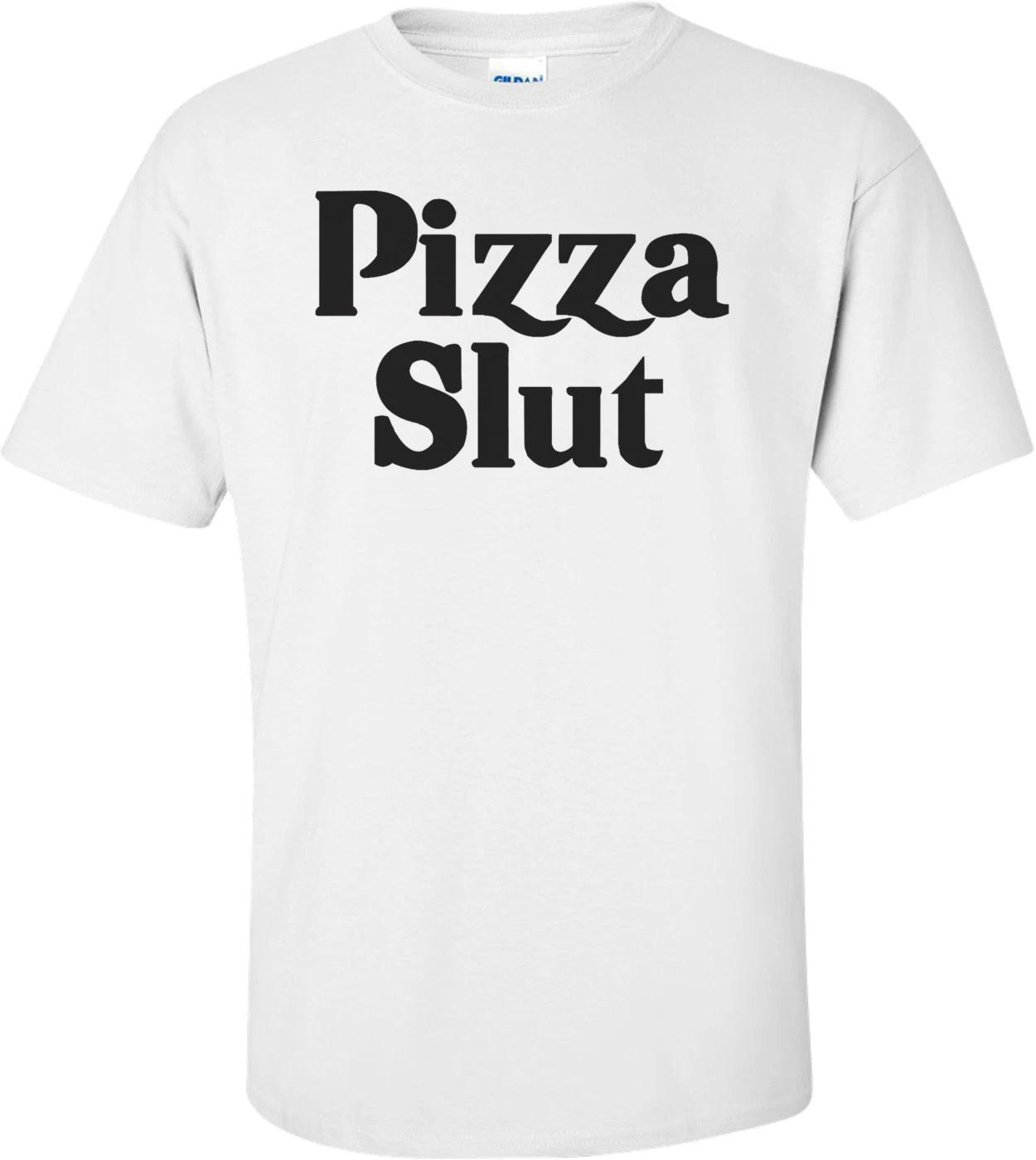 

Pizza Slut Funny Shirt S