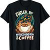 Funny Biology Teacher Science Fueled By Mitochondria Coffee T-Shirt