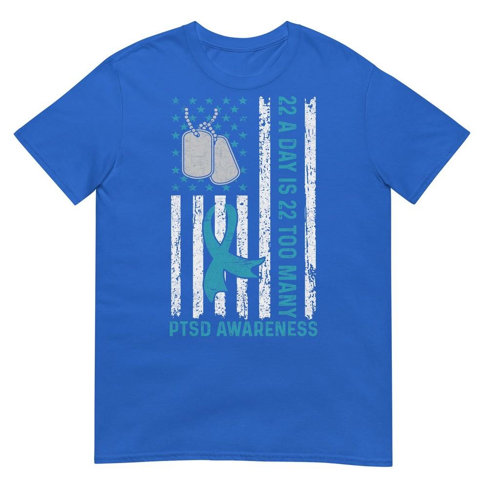 22 A Day Is 22 Too Unisexy Ptsd Awareness Veteran Tshirt