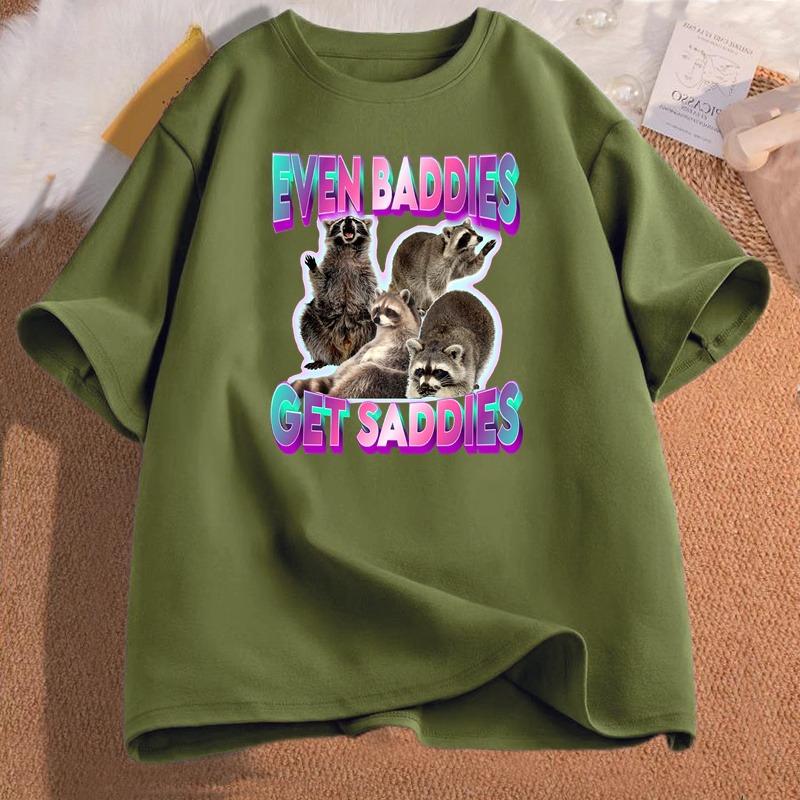 Women Cotton Tshirt Even Baddies Get Saddies Raccoon Funny Oddly Specific Meme Graphic Printed T Shirt Unisex Cotton Tees
