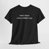 Don’t Hear What I Didn’t Say Unisex T-Shirt, Inspirational Slogan