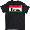 Hello My Name Is David Funny Meme for Work T-Shirt, Long Sleeve Shirt, Sweatshirt, Hoodie Unisex Adult Size Made In Canada
