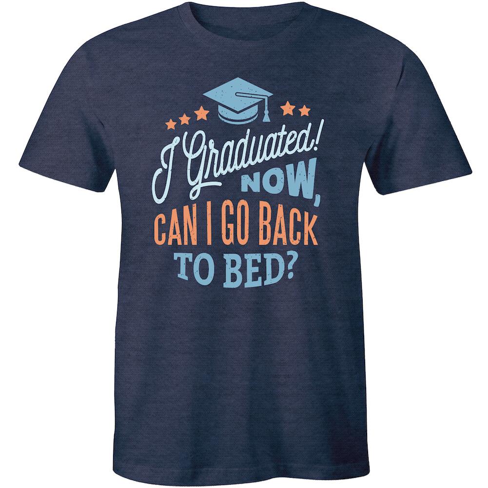 I Graduated Can I Go Back To Bed Now Funny Graduation Men s T-Shirt Gift Idea S