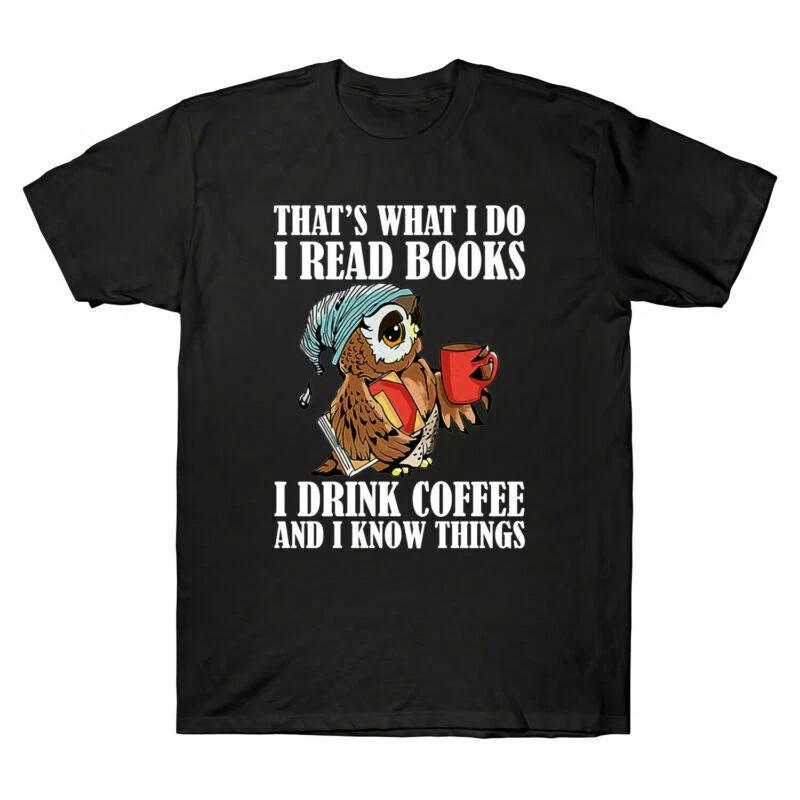 That s What I Do I Read Books I Drink Coffee and I Know Things Funny Men T Shirt M