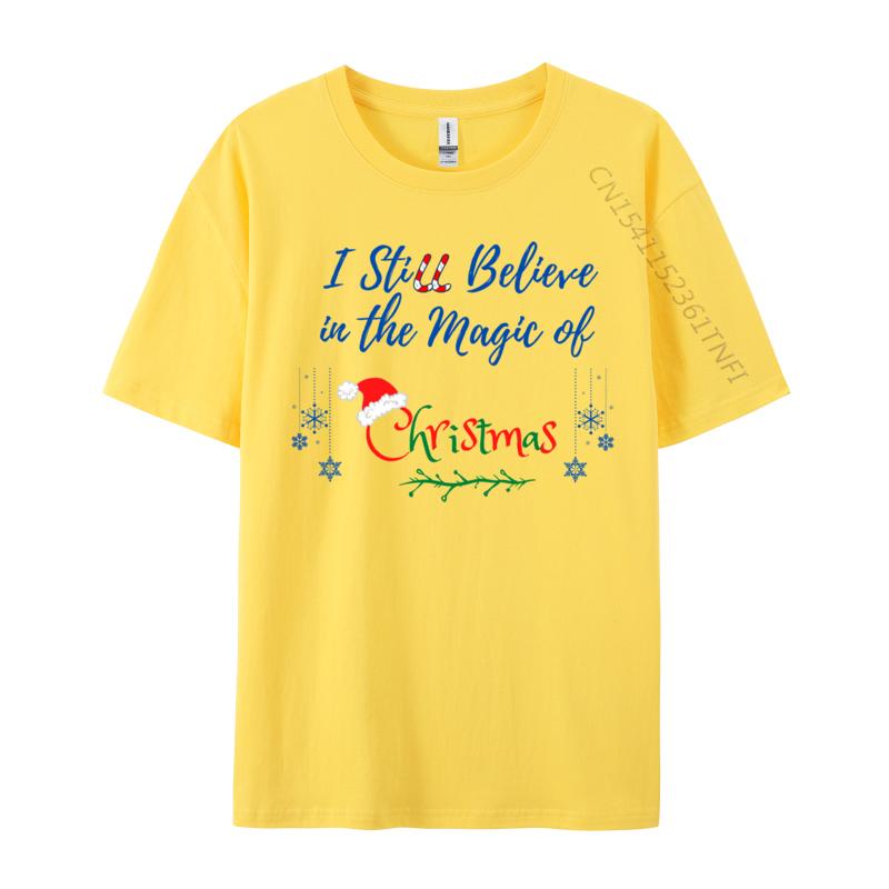 I Still Believe In The Magic Of Christmas Printed On Man Hip Hop Cool Tops Tees O Neck Cotton T-Shirt Printing Tee Shirts