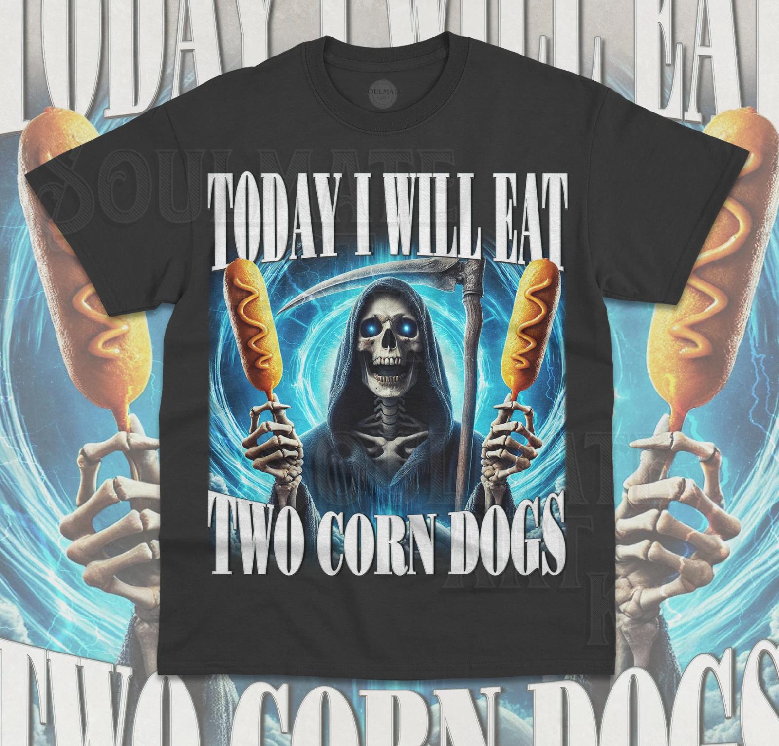 Today I Will Eat Two Corn Dogs T- Shirt Funny Meme Evil Skeleton Weird Unisex Tee 2XL