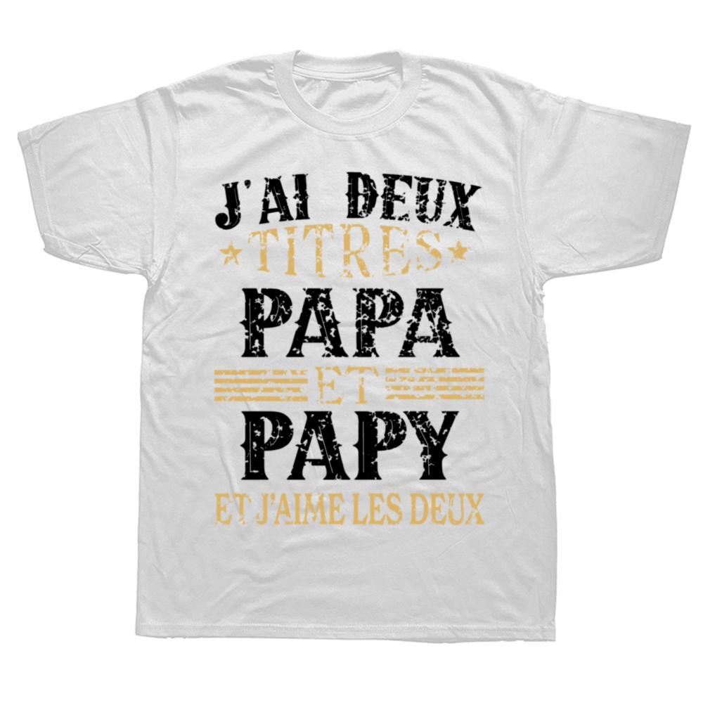 French Texts Papa And Papy Gift Men Clothing 100% Cotton Soft Tee Tops EU Size Retro I Have Two Titles Dad And Grandpa T Shirt