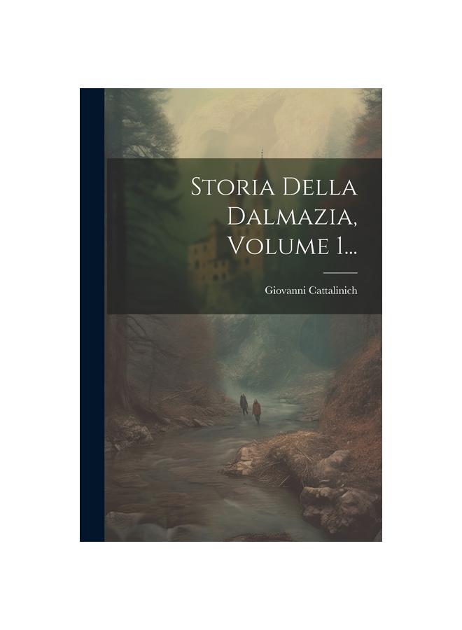Storia Della Dalmazia, Volume 1...
