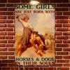 Hisun Tin Sign HD Metal Tin Sign Some Girls Are Just Born With Horses  Dogs In Their Souls Cowgirl Retro Wall Decor for Farm Ranch Horse Lov