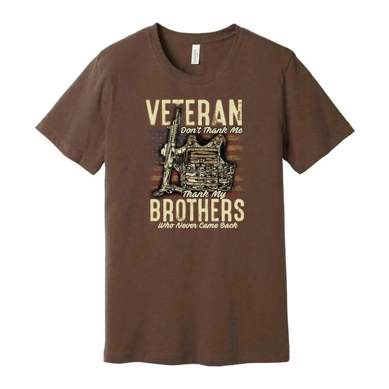 Veteran Don t Thank Me Thank My Brothers Who Never Came Back Graphic Tee For Vet S