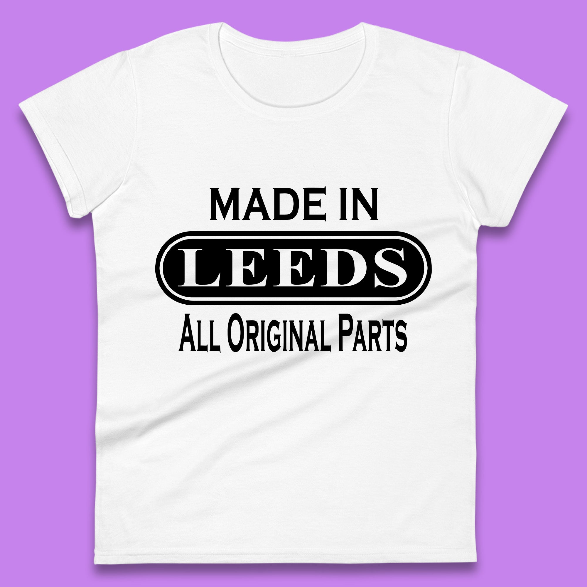 

Made In Leeds All Original Parts Vintage Retro Birthday City In West Yorkshire, England Gift Womens Tee T Shirt Mens Tops Unisex Top S