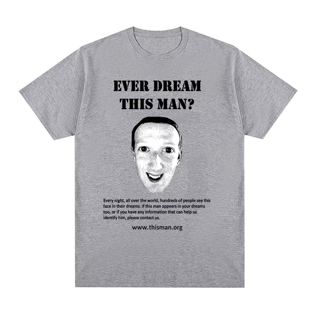 Ever Dream This Unisex Funny Mark Zuckerberg Meme TShirt Unisexs Women Fashion Vintage Short Sleeve Tshirts Casual Tee Shirt