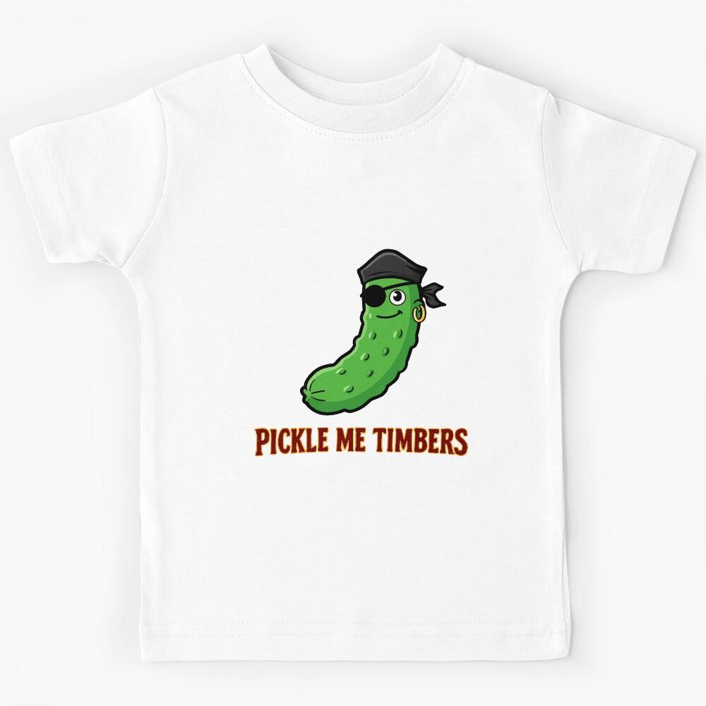funny inappropriate pickles Pickle Me Timbers Kids T-Shirt 110