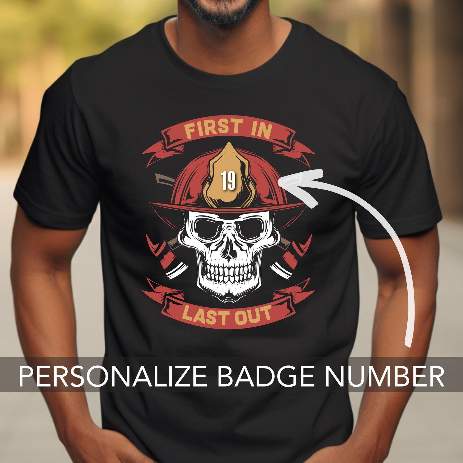 First In Last Out Firefighter Shirt | Firefighter Gift For Him | Custom Firefighter Tshirt | Gifts For Fireman | Firefighter T-shirt 2XL