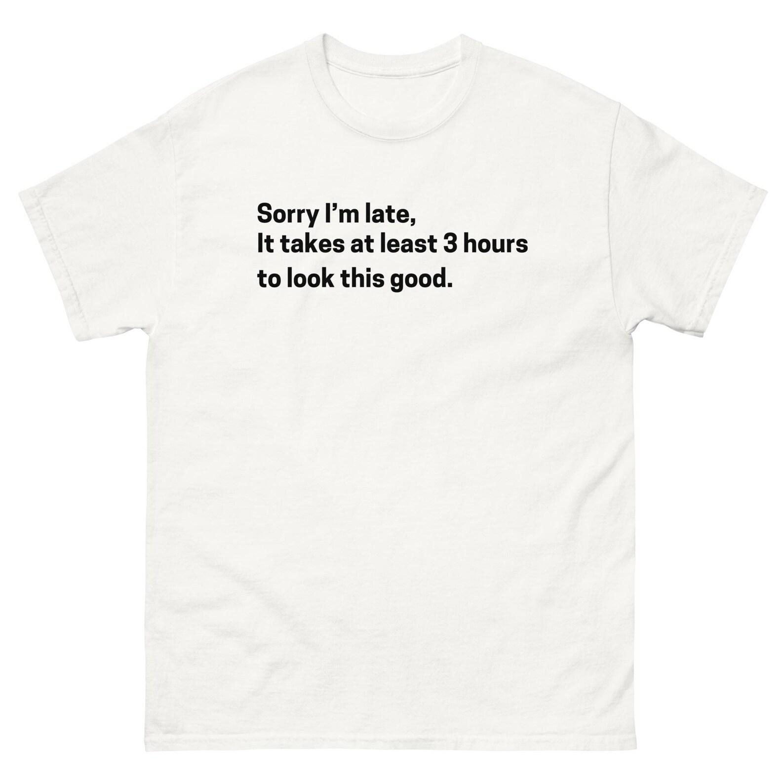 Funny Sorry I’m Late Shirt – Glamorous Delay Unisex Graphic Tee (Black) L