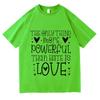 The Only Thing More Powerful Than Hate Is Love Tshirts Tour T Shirts Unisexs Unisex Y2K Aesthetic Hip Hop Tshirts Streetwear Tops