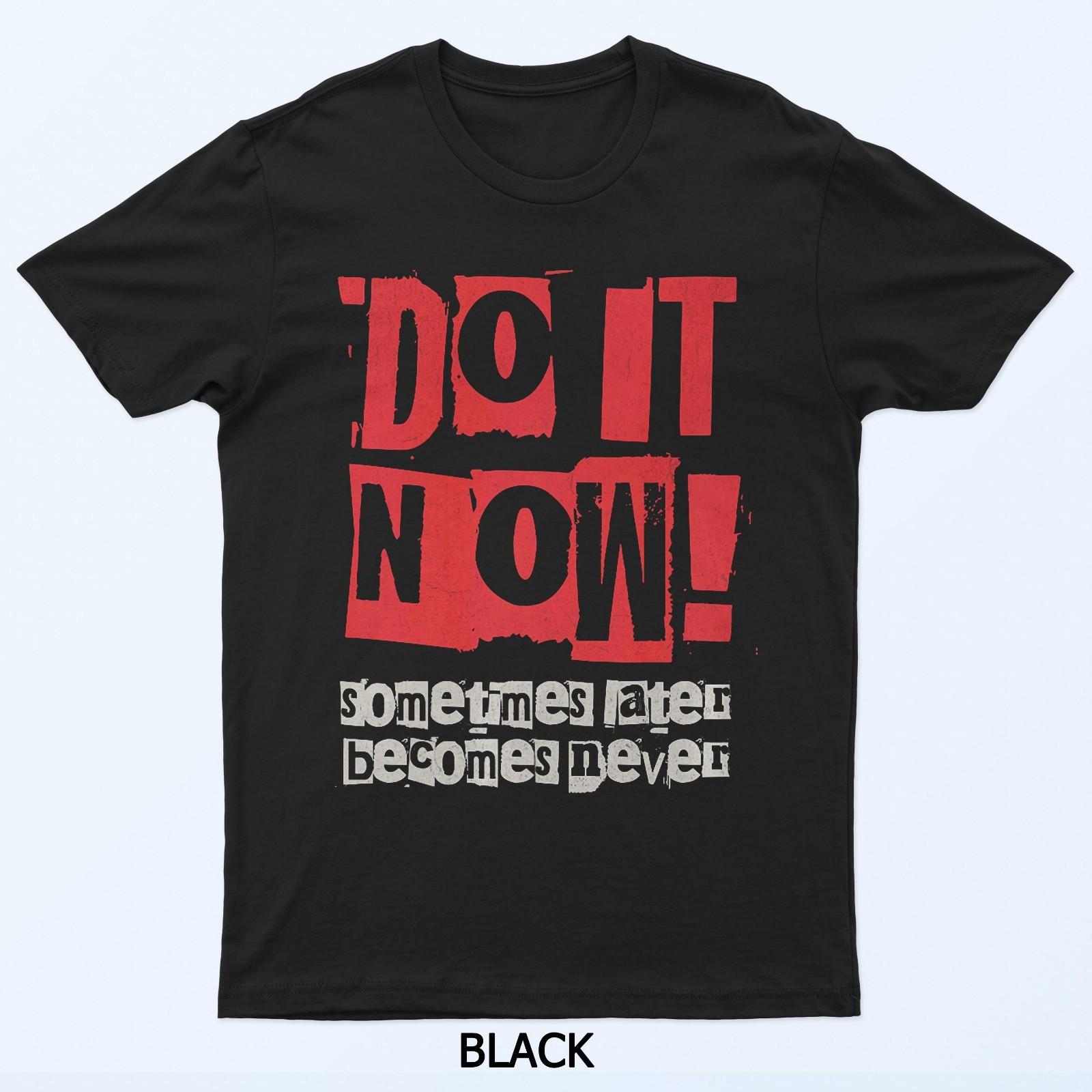 

Do It Now Motivation Funny Gift T-Shirt M