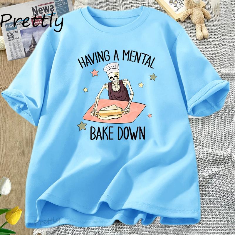 

Having A Mental Bake Down Tshirt Funny Cotton Short Sleeve for Mom T Shirt Chef Skeleton Baker T-shirt Round Neck Woman Clothes 4XL