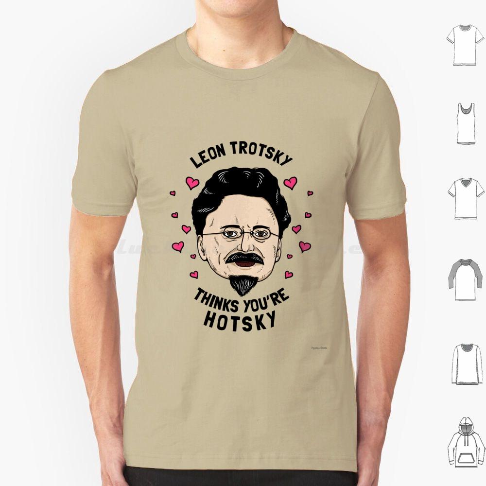 Leon Trotsky Pensa Che Tu Sia Hotsky Maglietta Cotone Uomo Donna Stampa DIY Meme Comunisti Meme Socialisti Leon Trotsky Pensa Che Tu Sia