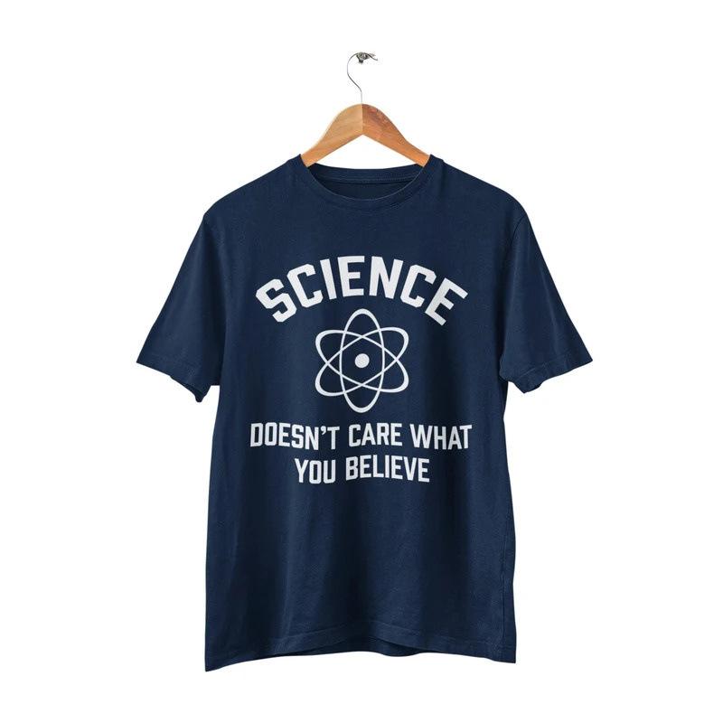 Science Doesn't Care What You Believe Funny T Sh
