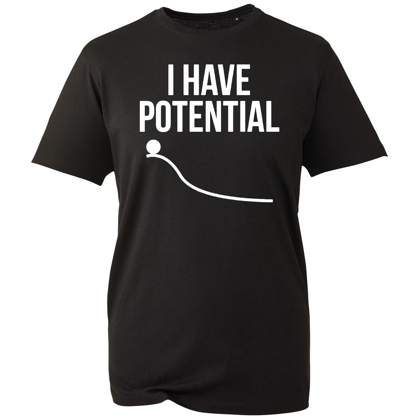 I Have Potential T-Shirt Novelty Funny Science Themed Nerd Mens Cotton GIft Tee M