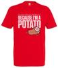 Because I'm A Potato T-Shirt Fun Portal Gamer Fun Games Gaming Video PC Admin