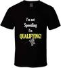 Im not Speeding Im QUALIFYING! T-shirt