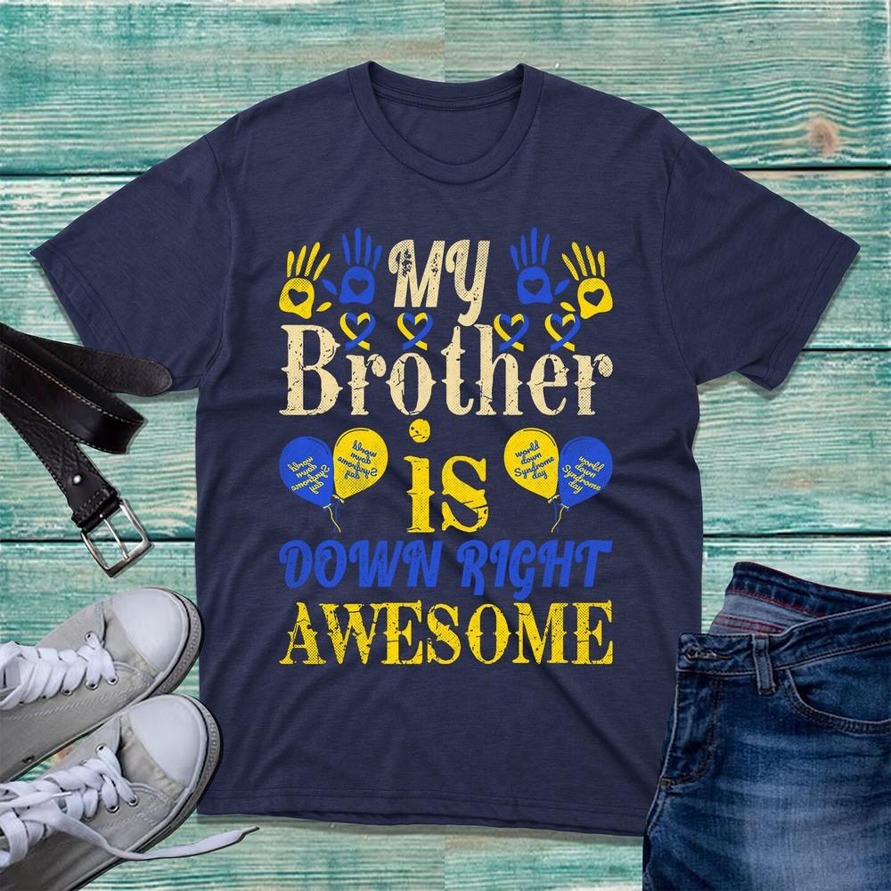 My Brother Is Down Right Awesome TShirt Down Syndrome Awareness Unisex Tee Top S