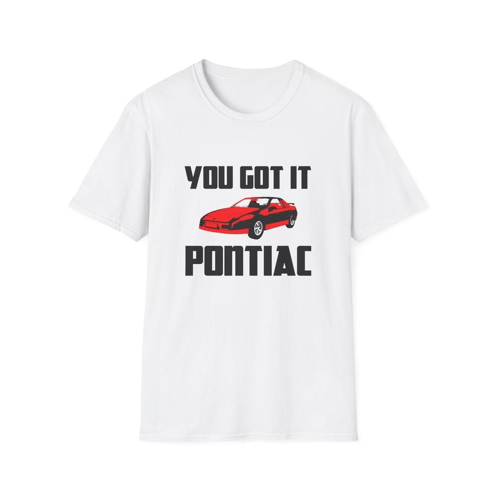 

you got it pontiac tshirt 2XL