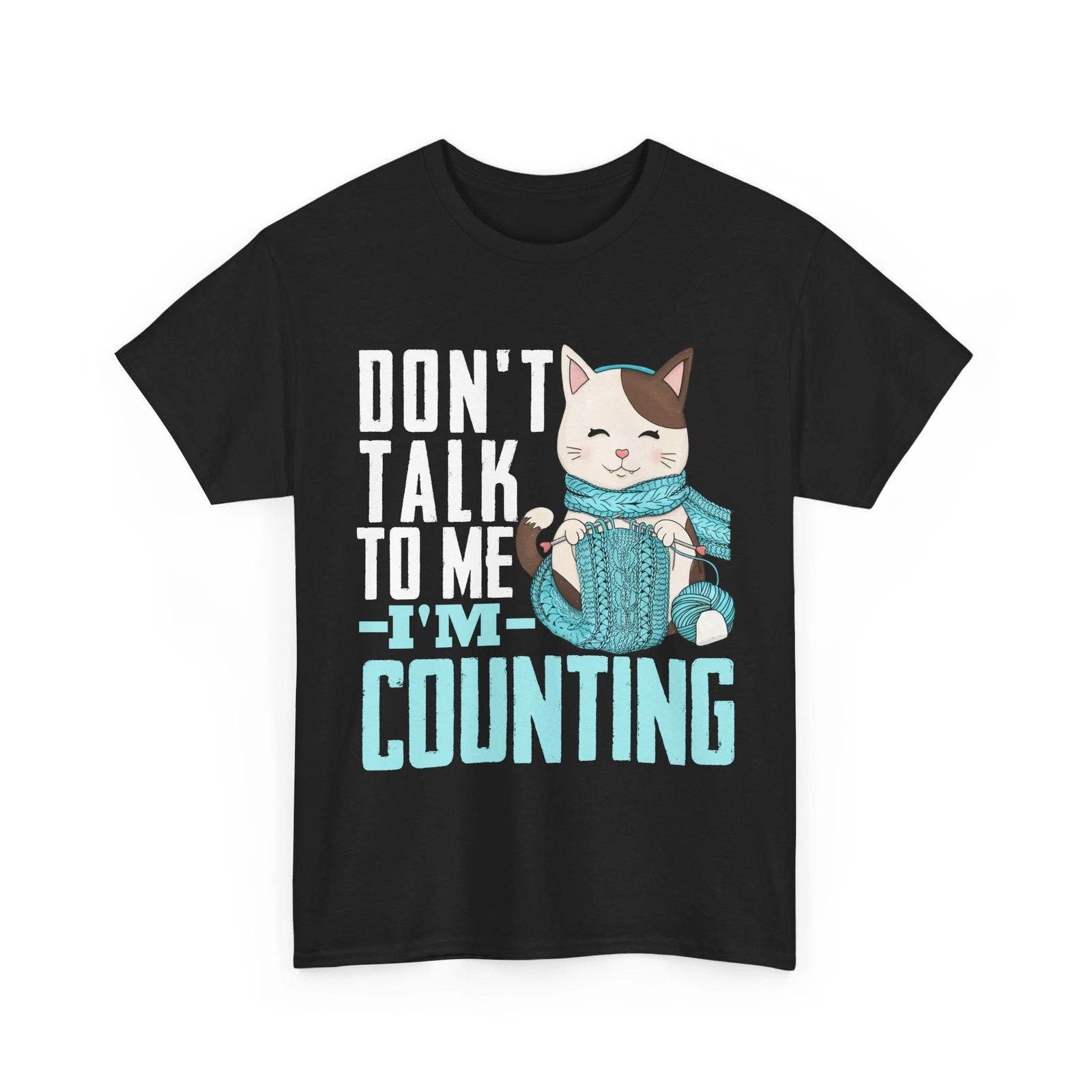 Knitting Shirt, Don t Talk to Me I M Counting Crocheting Lovers Funny Shirt L