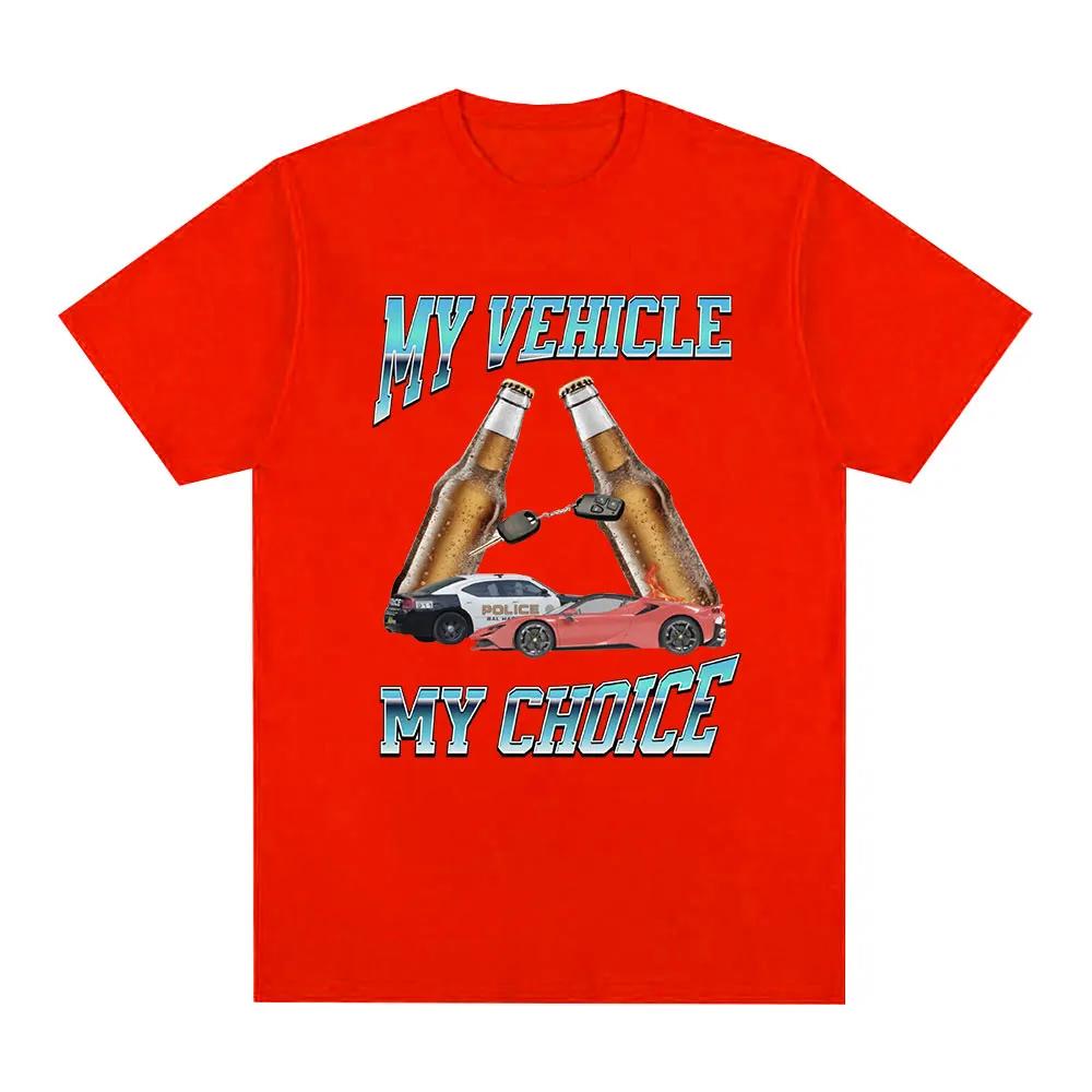 My Vehicle My Choice T Shirt Funny Meme Drunk Driving Short Sleeve T-shirts 100% Cotton Oversized T Shirts Streetwear Unisex