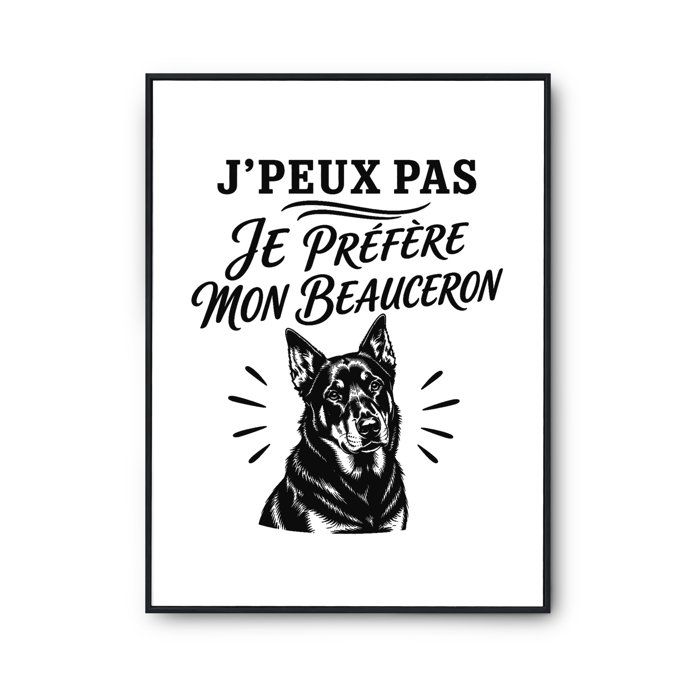 Poster J’peux pas je préfère mon Beauceron J'peux pas minimaliste | Affiche Papier Photo 310 g Finition Perlée Format Taille A4