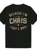Casual Crew Neck T-shirt - "Because I'm Chris" Graphic