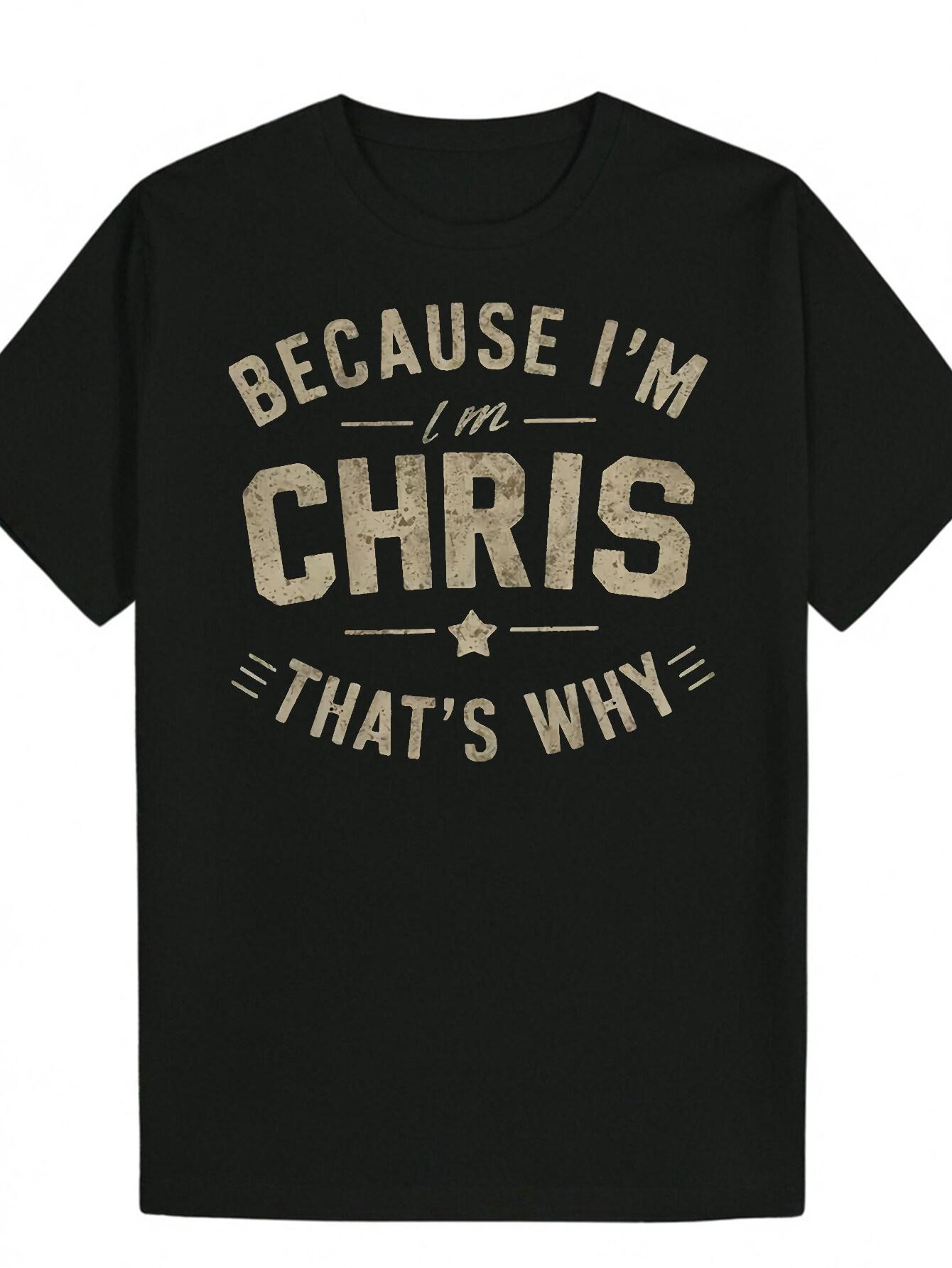 Casual Crew Neck T-shirt - Because I m Chris Graphic M