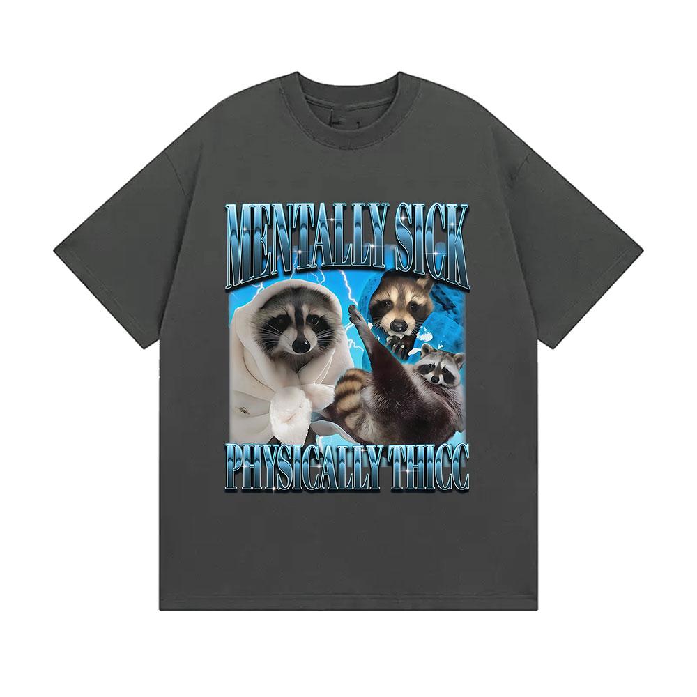 Funny Mentally Sick Physically Thicc Meme Graphic T Shirts Men Women Humor Style Cotton T-shirts Summer O-Neck Short Sleeve Tees