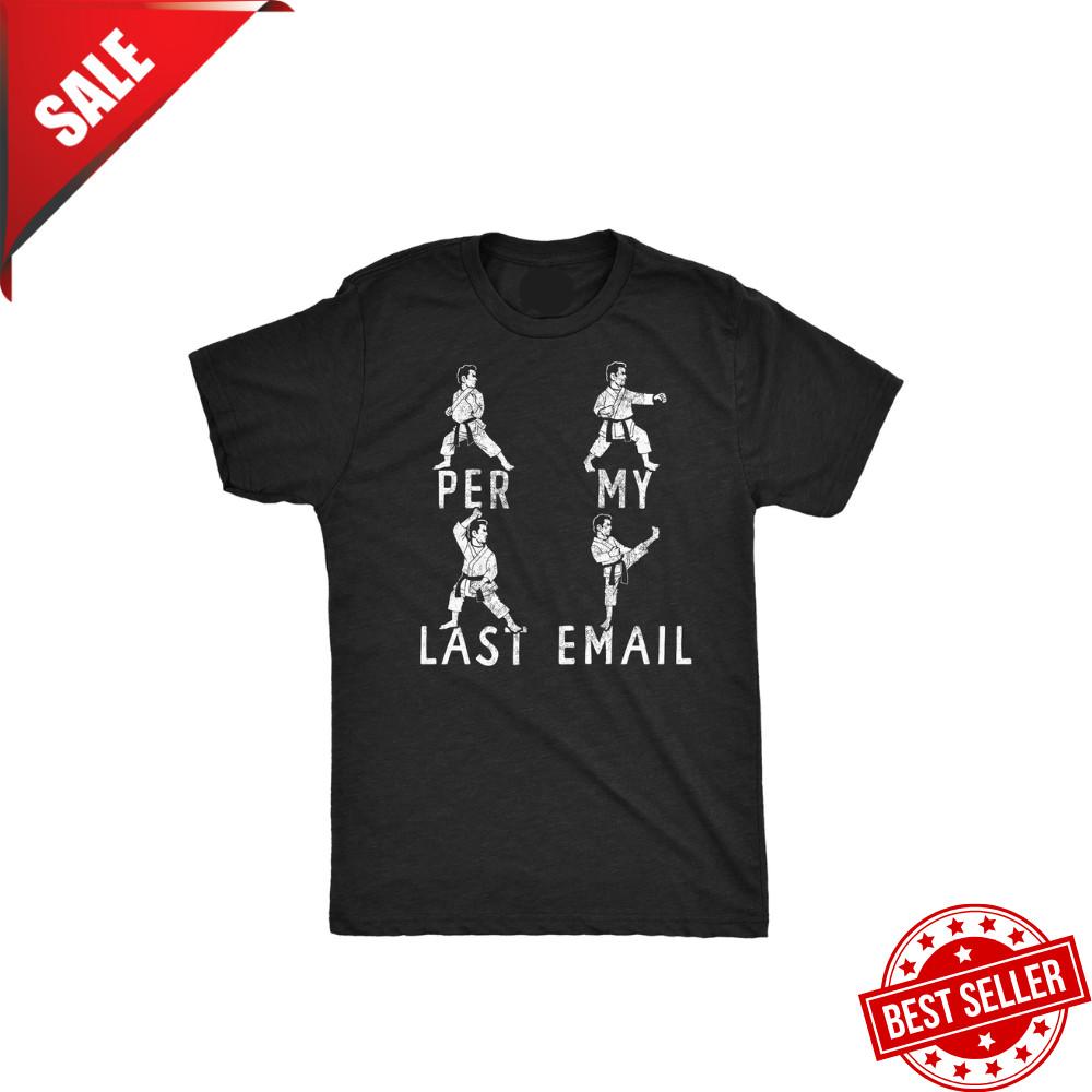 Mens Funny T Shirts Per My Last Email Sarcastic Karate Graphic Novelty Tee for Unisex T-Shirt XL