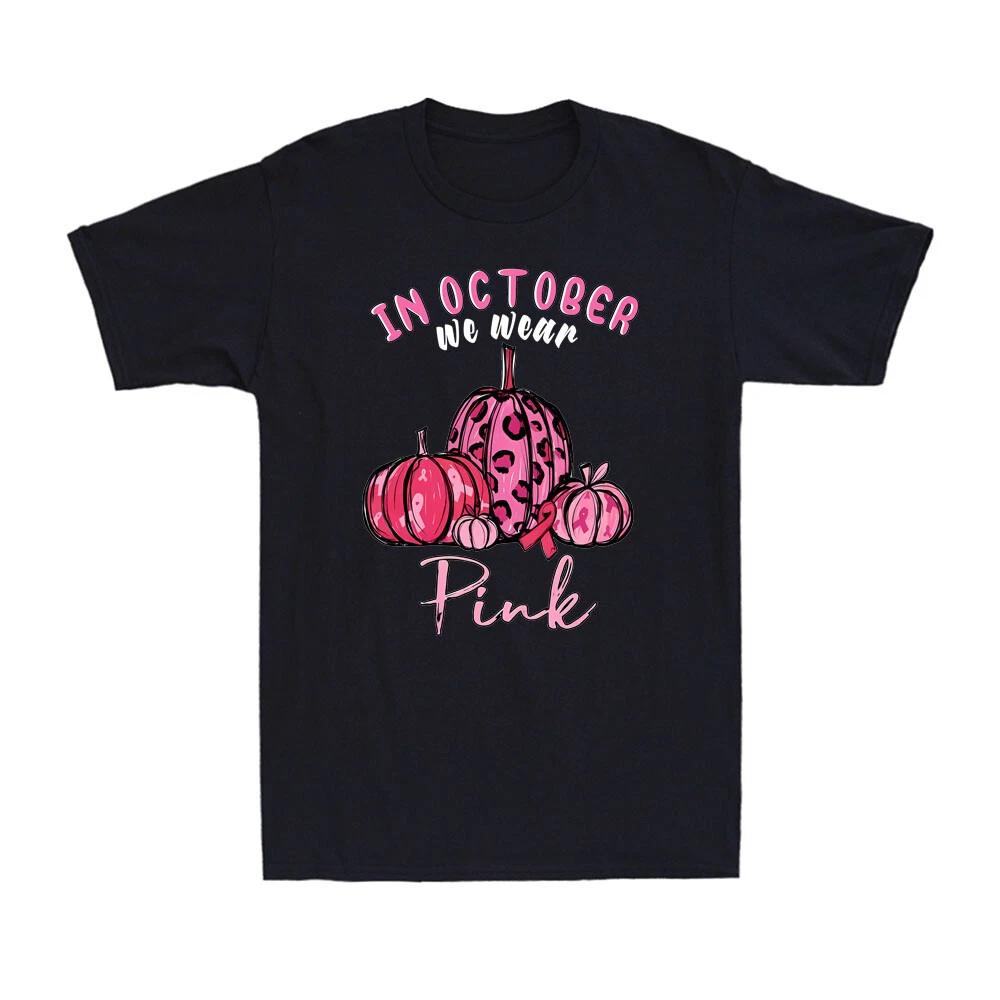 In October We Wear Pink Breast Cancer Awareness Pink Pumpkin Unisex T-Shirt XXXXL