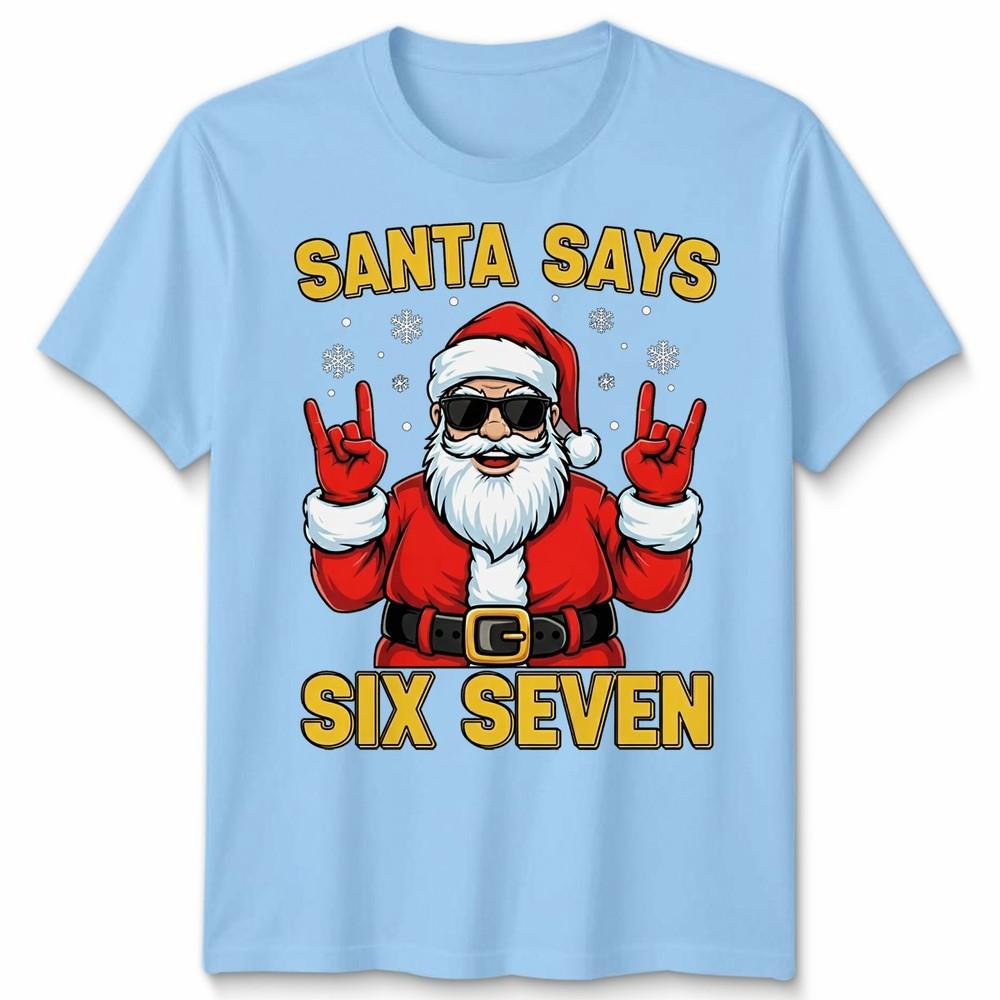 Santa Says Six Seven Holiday Humor Christmas Unisexs TShirt Unisexs Tee Graphic S