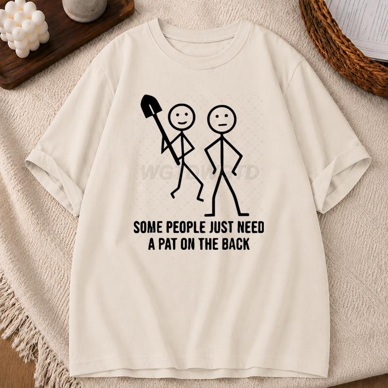 Casual Summer Tshirts for Unisex Unisex Some People Just Need A Pat on The Back Design Clothes Trendy Funny T Shirts for Adults