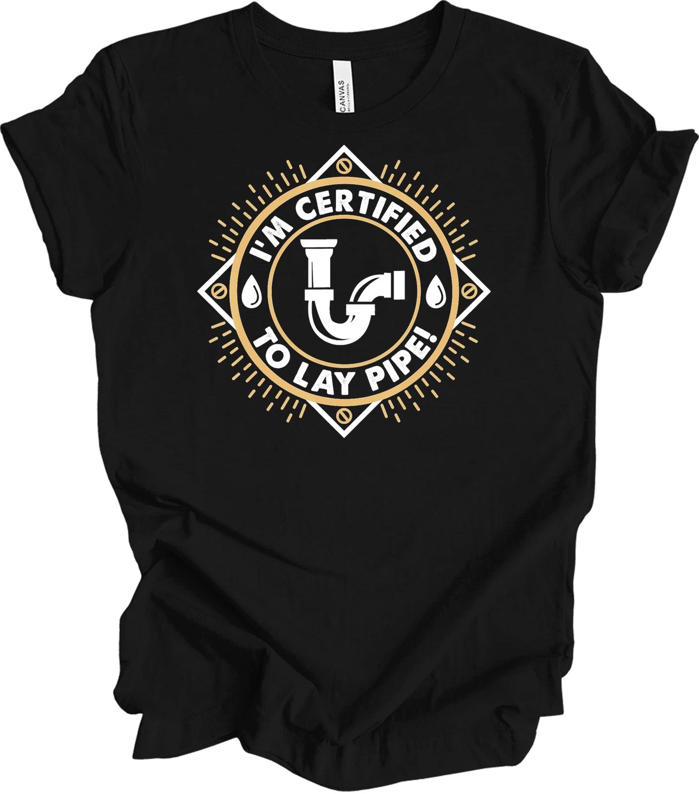 White Graphic Tee Funny Plumber Shirt I m Certified To Lay Pipe Pipefitter Gift L