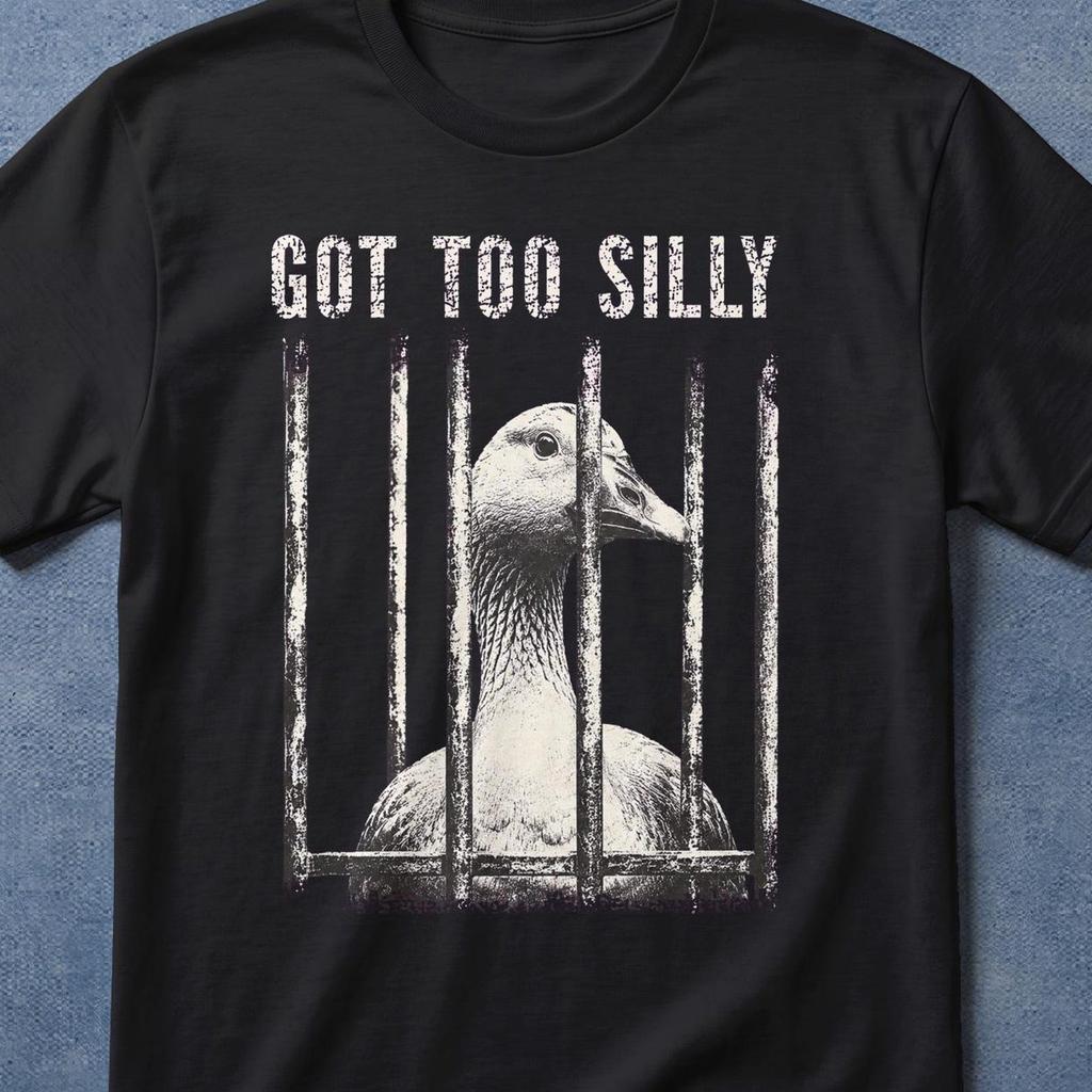 Got Too Silly Goose Shirt, Goose Shirt, Goose Shirts, Got Too Silly Tshirt, Goose Outfit, Got Too Silly, Goose Got Too Silly T Shirt