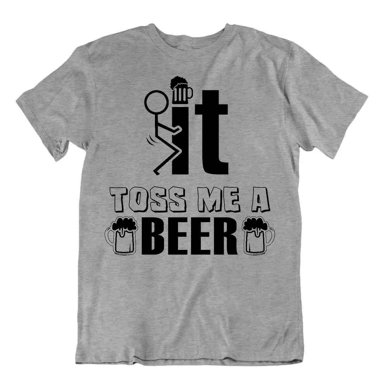 It Toss Me A Beer T-Shirt Sarcastic Humor Tee Wordplay Beer Drinking Shirt 4XL